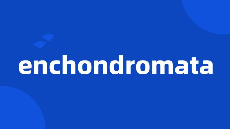 enchondromata