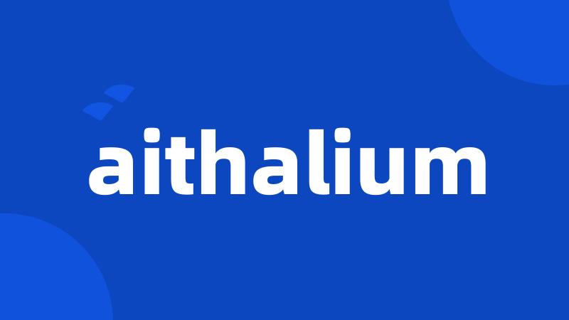 aithalium