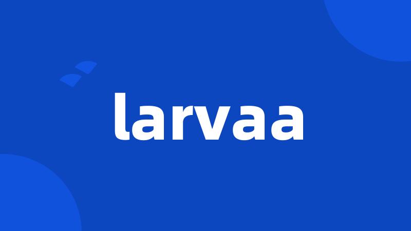 larvaa