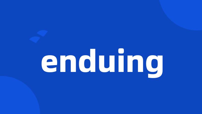 enduing