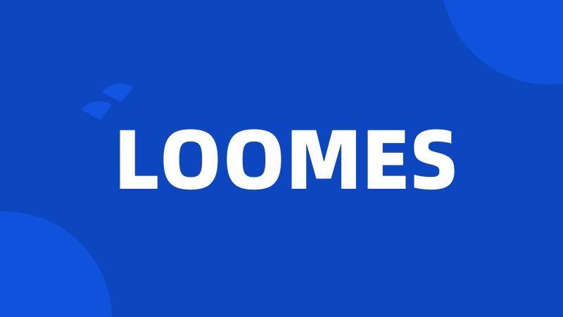 LOOMES