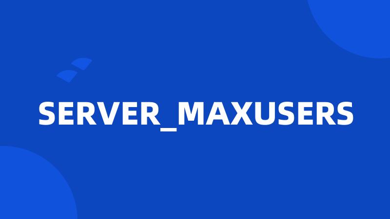 SERVER_MAXUSERS