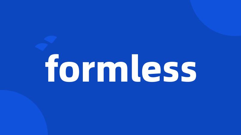 formless