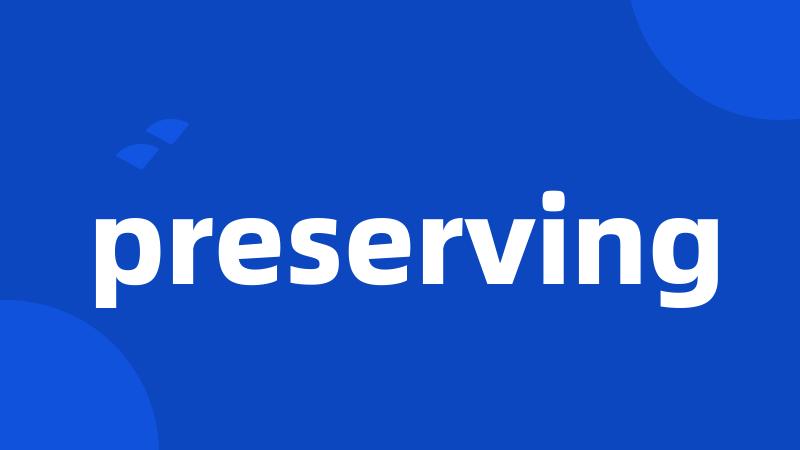 preserving