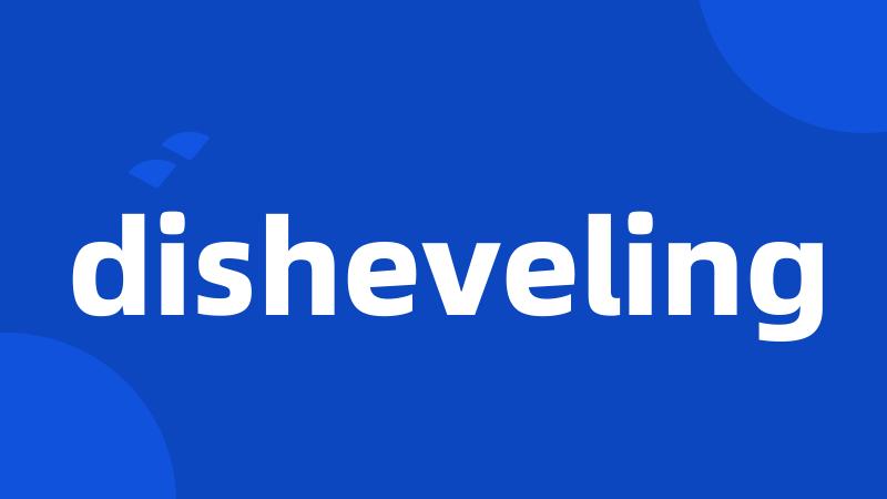 disheveling