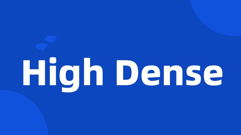 High Dense