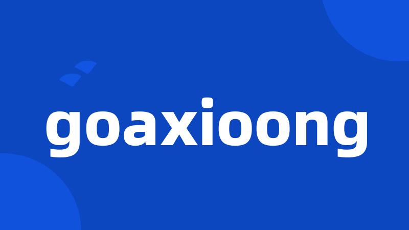 goaxioong