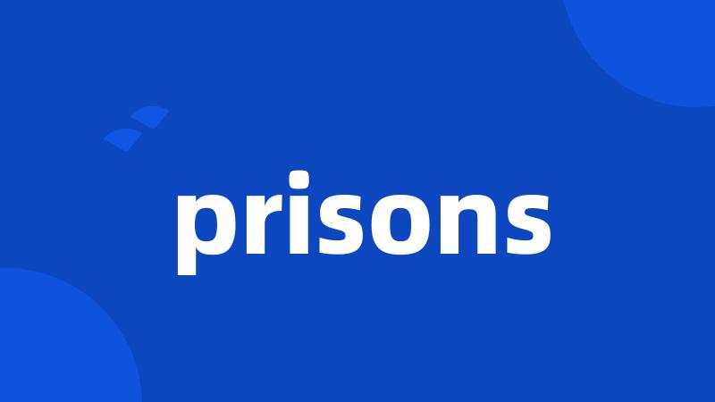 prisons