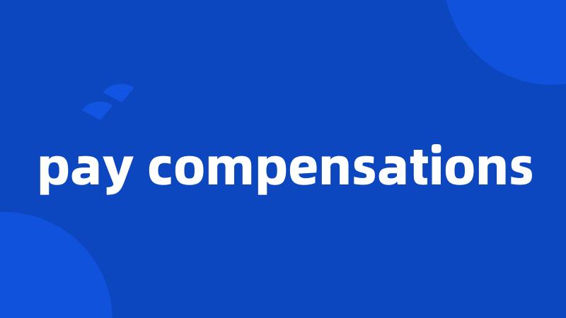 pay compensations