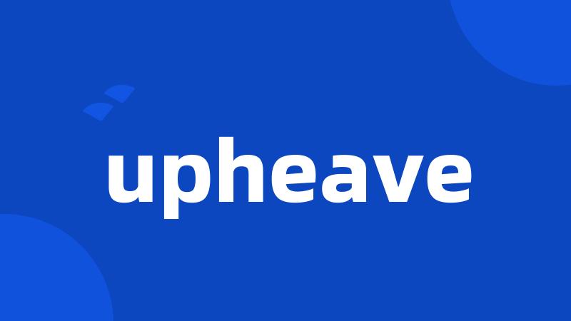 upheave