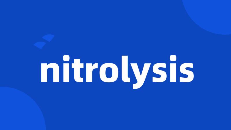 nitrolysis