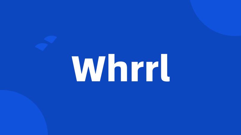 Whrrl