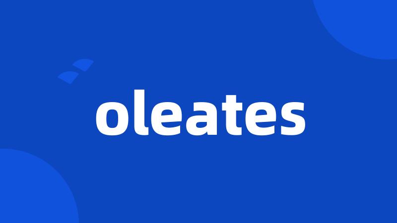 oleates