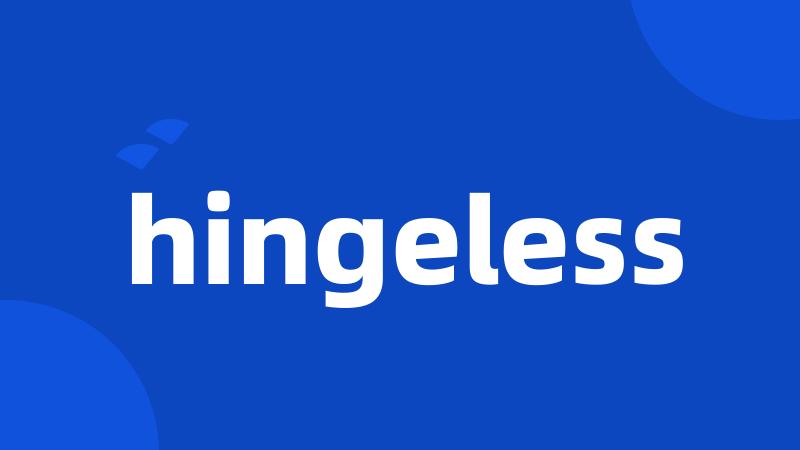 hingeless