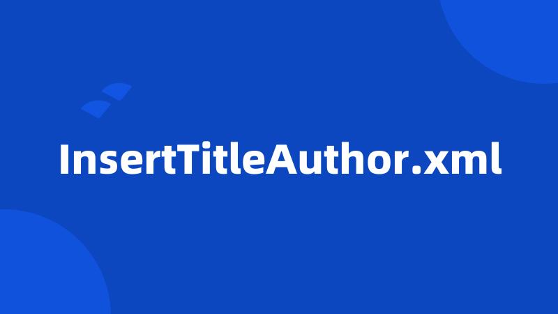 InsertTitleAuthor.xml