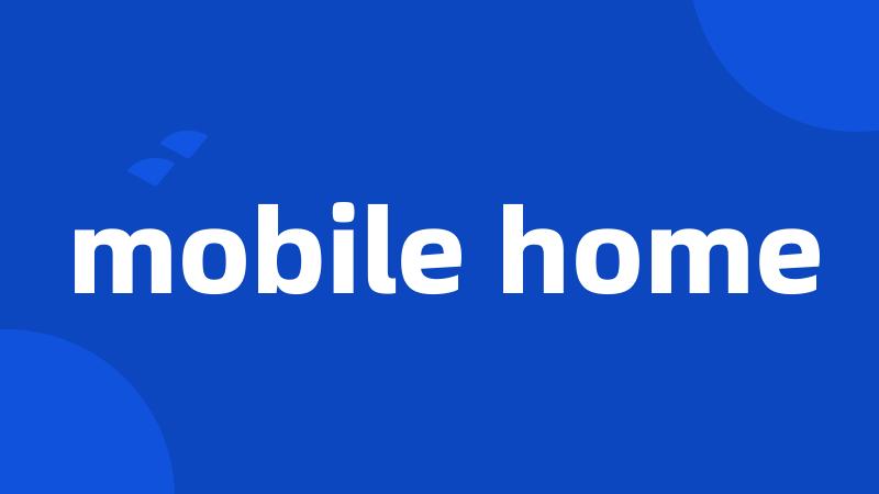 mobile home