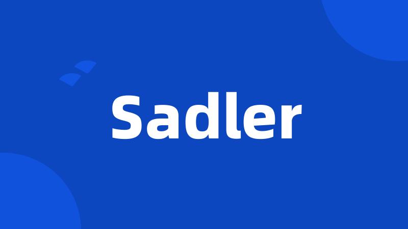 Sadler