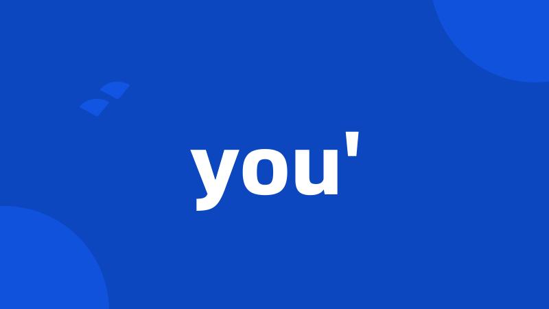 you'