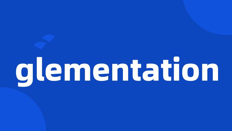 glementation