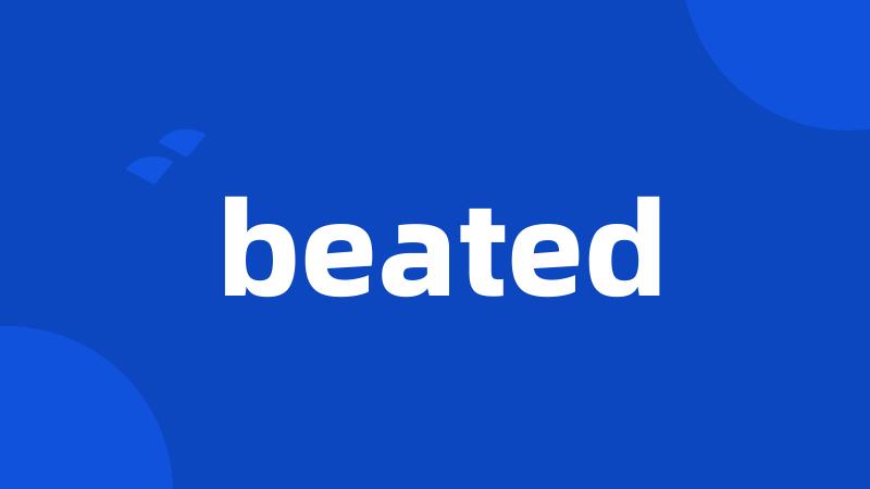 beated