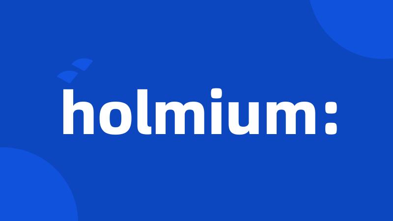 holmium: