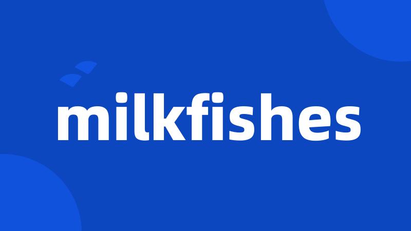 milkfishes