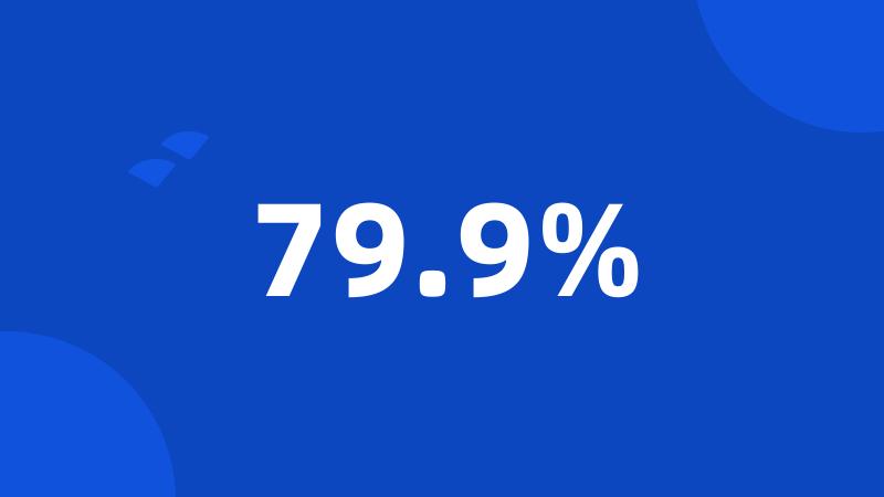 79.9%