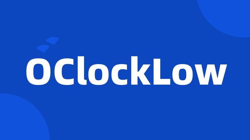 OClockLow