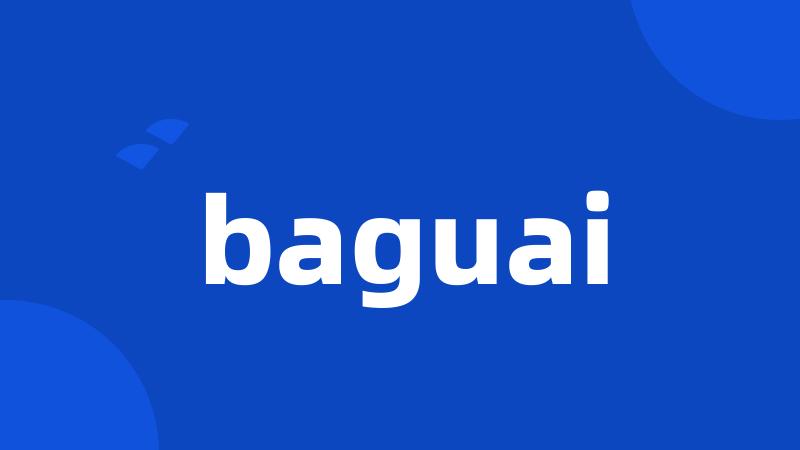 baguai