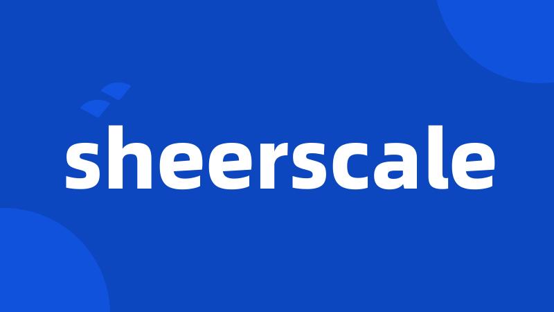 sheerscale