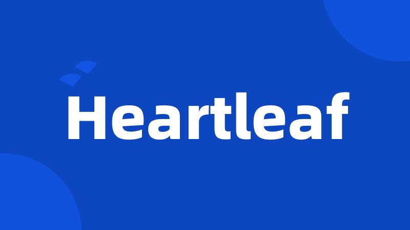 Heartleaf