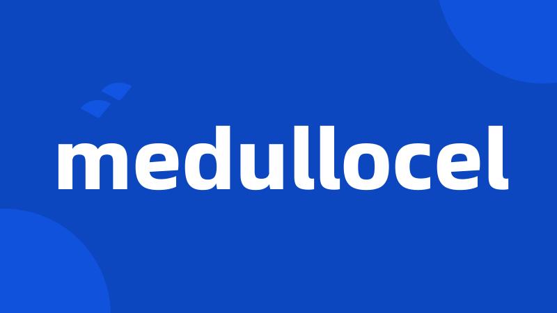 medullocel