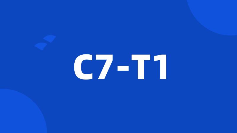 C7-T1