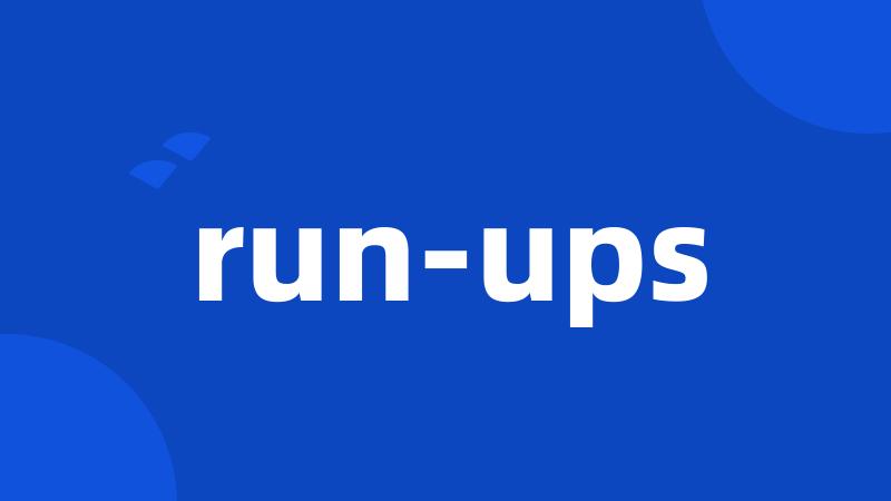 run-ups