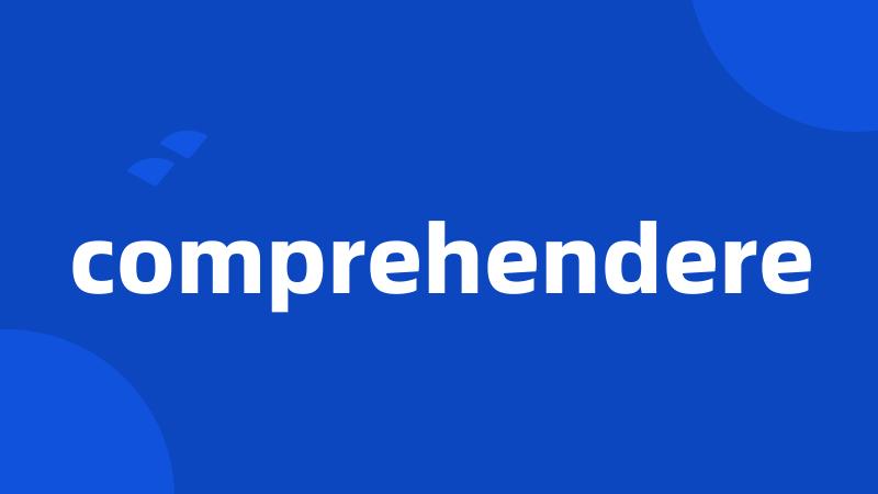 comprehendere