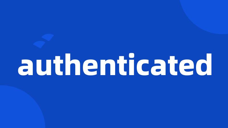 authenticated