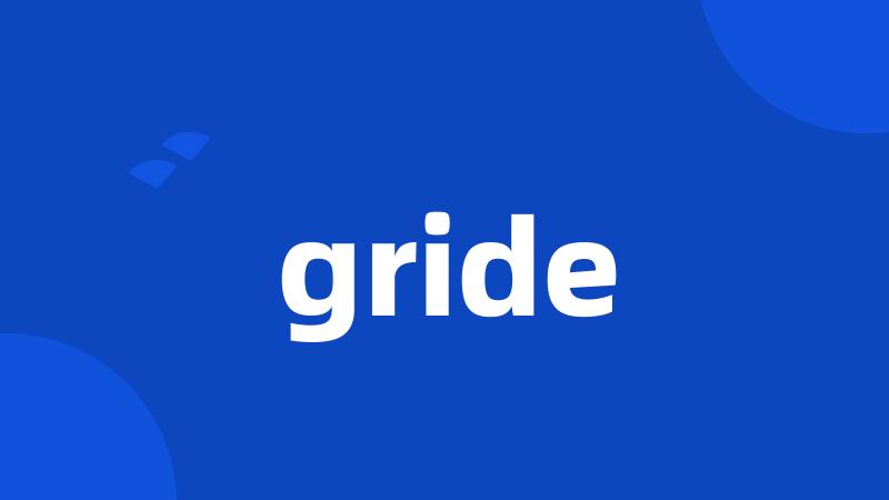 gride