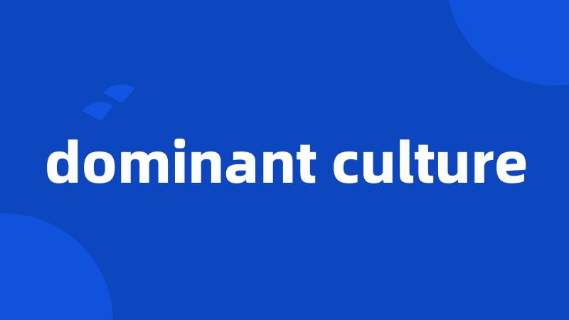 dominant culture