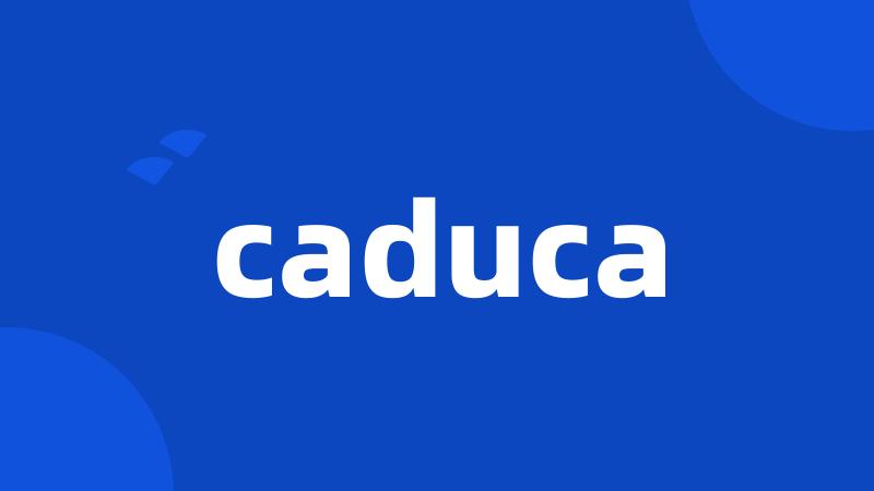 caduca