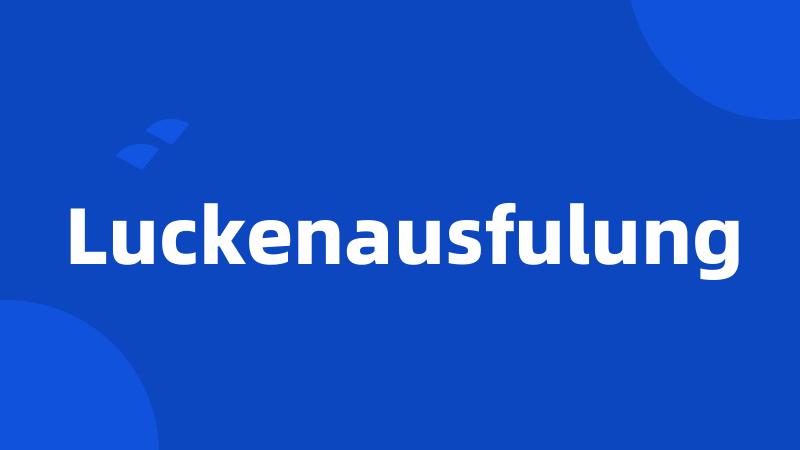 Luckenausfulung