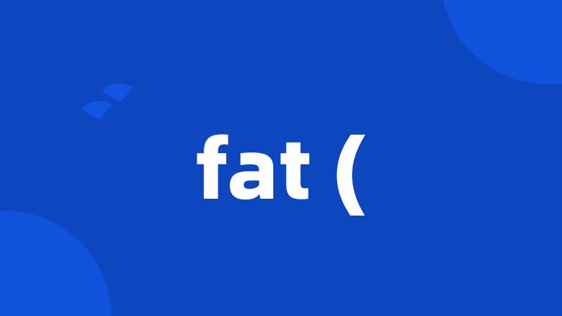 fat (