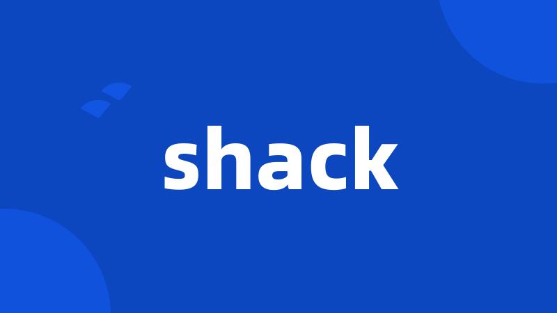 shack