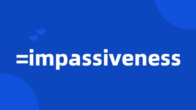 =impassiveness