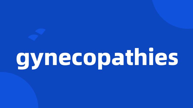 gynecopathies