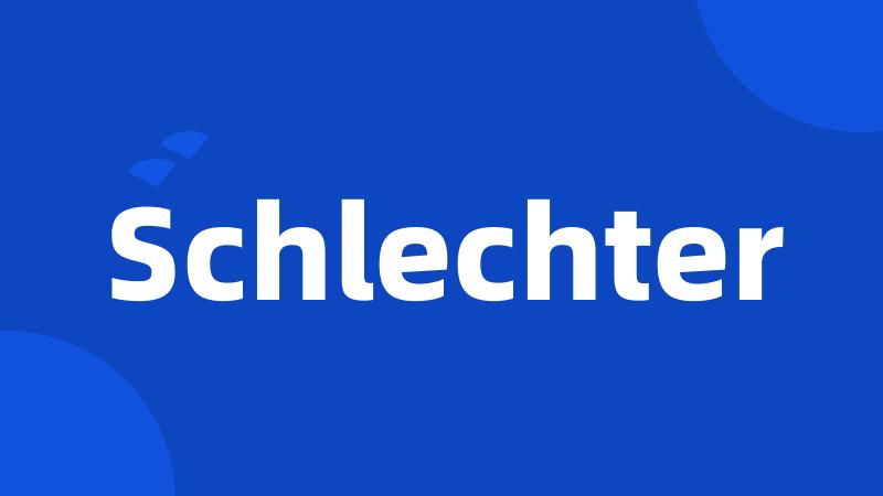 Schlechter