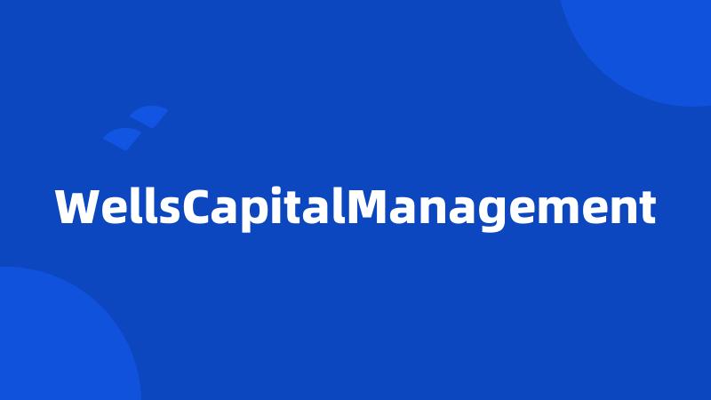 WellsCapitalManagement