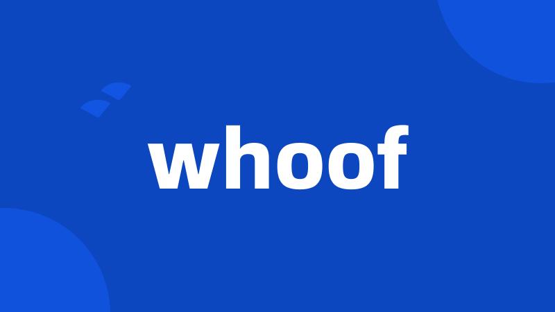 whoof