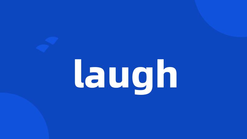 laugh