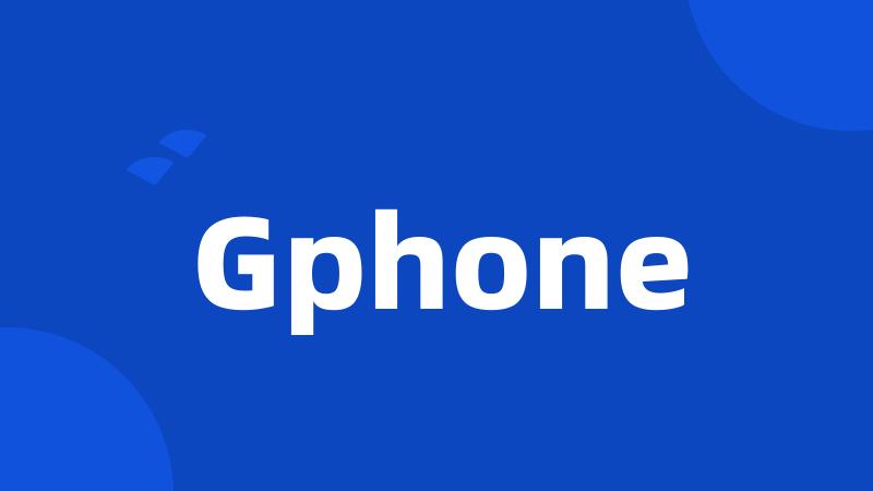 Gphone