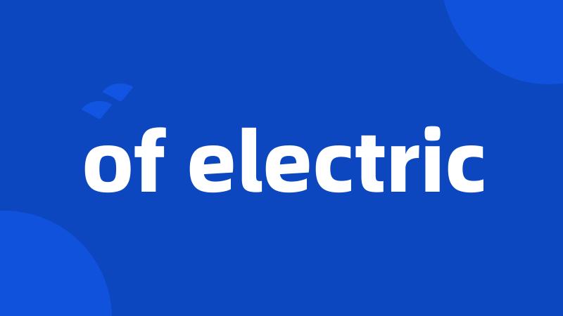 of electric